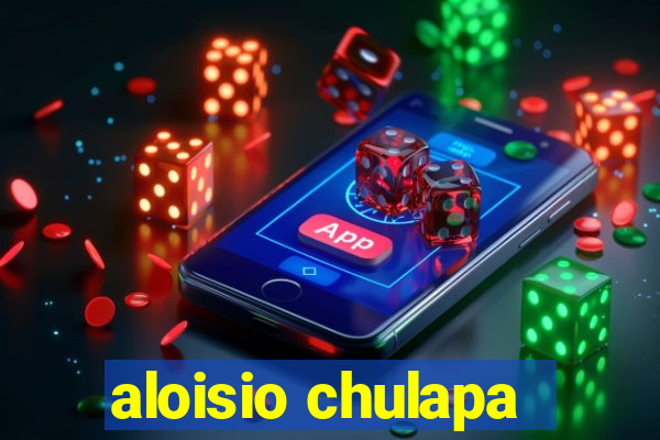 aloisio chulapa